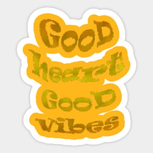 Good heart Good vibes Sticker